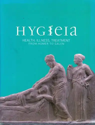 Hygieia. Healthy, Illness, treatment from Homer to Galen. 