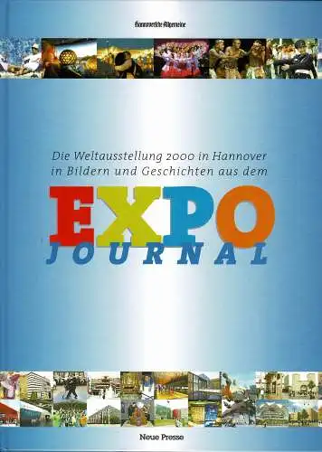 Die Weltausstellung 2000 in Hannover in Bildern und Geschichten aus dem EXPO Journal. 