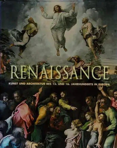 Renaissance. Kunst und Architektur des 15. und 16. Jahrhunderts in Europa. 