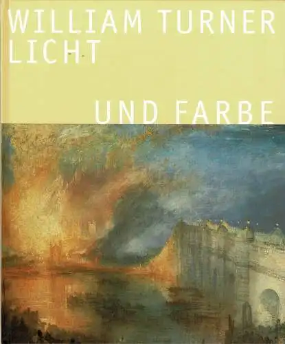 J. M. William Turner. Licht und Farbe. 