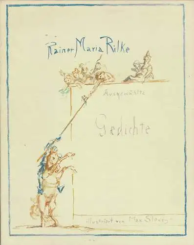 Ausgewählte Gedichte aus den Jahren 1902 bis 1917. Faksimile der Handschrift Rilkes. Illustriert von Max Slevogt. 