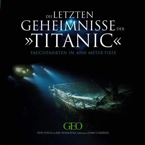 Die letzten Geheimnisse der Titanic. Tauchfahrten in 4000 Meter Tiefe. 