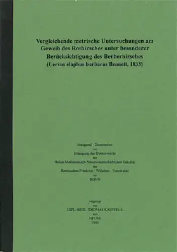 Dissertation: Vergleichende metrische Untersuchungen am Geweih des Rothirsches unter besonderer Berücksichtigung des Berberhirsches (Cervus elaphus barbarus Bennett, 1833). 