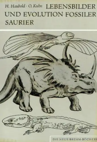Lebensbilder und Evolution fossiler Saurier. Amphibien und Reptilien. (Neue Brehm-Bücherei, Heft 509). 