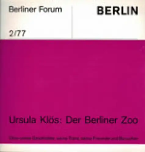Der Berliner Zoo. Berliner Forum 2/77. 