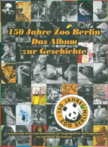 150 Jahre Zoo Berlin. Das Album zur Geschichte. 