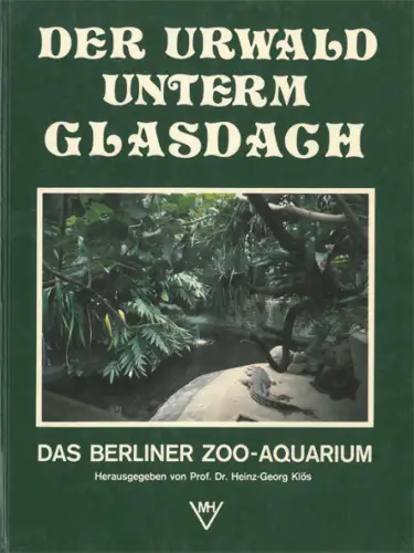 Der Urwald unterm Glasdach. Das Berliner Zoo-Aquarium. 