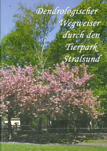 Dendrologischer Wegweiser durch den Tierpark Stralsund. 