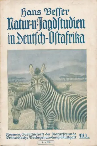 Natur- und Jagdstudien in Deutsch-Ostafrika (Kosmos - Handweiser für Naturfreunde). 