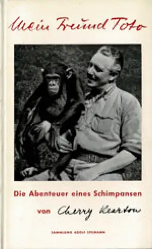 Mein Freund Toto. Die Abenteuer eines Schimpansen. Mit 9 Aufnahmen des Verfassers (Sammlung Adolf Speemann). 