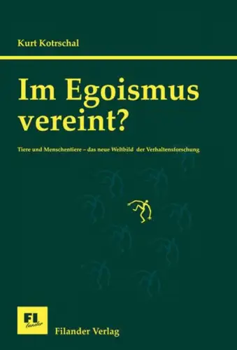 Im Egoismus vereint? Tiere und Menschentiere - das neue Weltbild der Verhaltensforschung. 2. völlig überarbeitete und aktualisierte Auflage. 