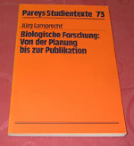 Biologische Forschung: Von der Planung bis zu Publikation. 