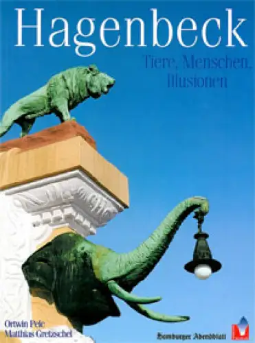 Hagenbeck. Tiere, Menschen, Illusionen. 