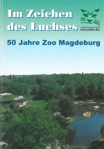Im Zeichen des Luchses. 50 Jahre Zoo Magdeburg. 