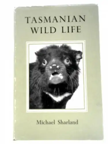 Tasmanian Wild Life. A Popular Account of the Furred Land Mammals, Snakes and Introduced Mammals of Tasmania. 