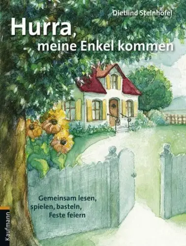 Hurra, meine Enkel kommen. Gemeinsam lesen, spielen, basteln, Feste feiern. 