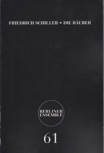 Friedrich Schiller - Die Räuber [Programmheft 61 zur Inszenierung von Hasko Weber am Berliner Ensemble, Premiere 5. November 2004; mit Beilage Besetzung und Flugschrift 35]. 