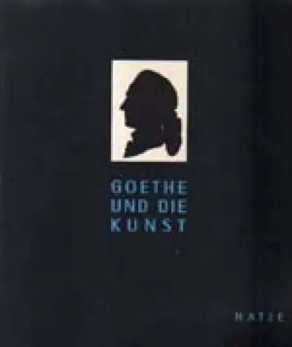 Goethe und die Kunst [Katalog zur Ausstellung in der Schirn Kunsthalle Frankfurt / Kunstsammlungen zu Weimar, 1994]. 