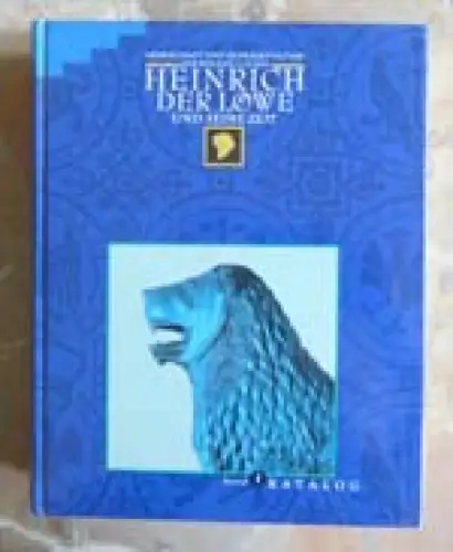 Heinrich der Löwe und seine Zeit. Herrschaft und Repräsentation der Welfen 1125-1235 [Katalog der Ausstellung im Herzog Anton-Ulrich-Museum Braunschweig], Band 1: Katalog. 