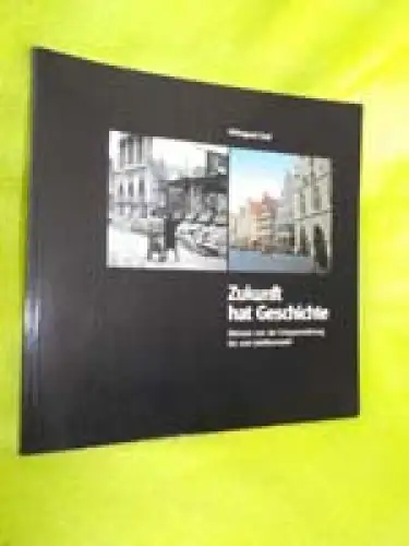 Zukunft hat Geschichte. Münster von der Kriegszerstörung bis zum Jubiläumsjahr. 