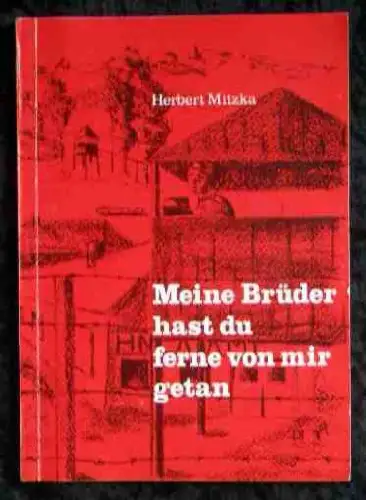 Meine Brüder hast du ferne von mir getan. Beitrag zur Geschichte der ostdeutschen "Reparationsdeportierten" von 1945 in der Sowjetunion. 