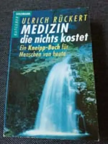 Medizin, die nichts kostet. Ein Kneipp-Buch für Menschen von heute. 