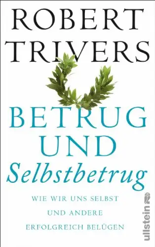 Betrug und Selbstbetrug. Wie wir uns selbst und andere erfolgreich belügen. 