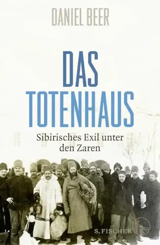 Das Totenhaus. Sibirisches Exil unter den Zaren. 