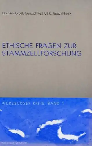 Ethische Fragen zur Stammzellforschung (= Würzburger Kreis, Band 1). 