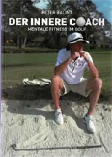 Der innere Coach. Mentale Fitness im Golf. 