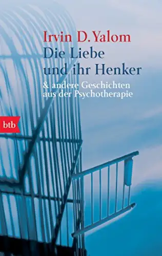 Die Liebe und ihr Henker & andere Geschichten aus der Psychotherapie. 