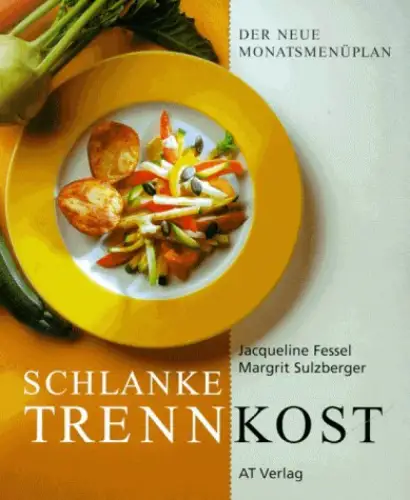 Schlanke Trennkost. Der neue Monatsmenüplan. 