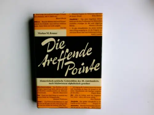 Die treffende Pointe. Humoristisch-satirische Geistesblitze des 20. Jahrhunderts nach Stichwörtern alphabetisch geordnet. 