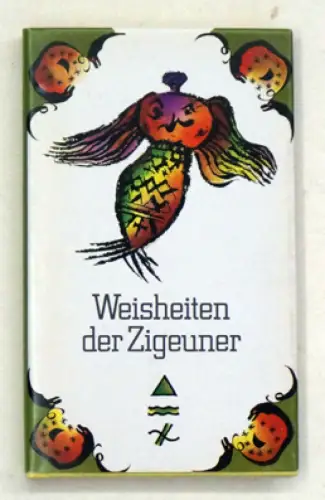 Weisheiten der Zigeuner. Sprichwörter, Schnurren, Bräuche südosteuropäischer Zigeneuer. 