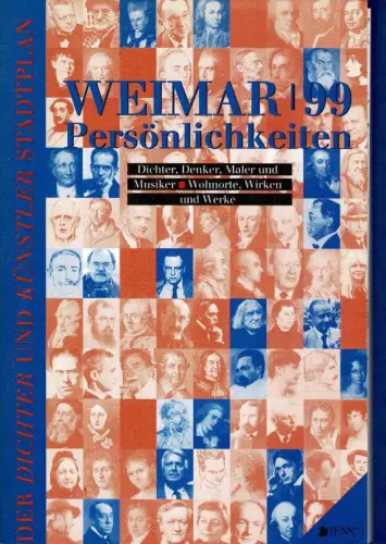 Weimar '99 Persönlichkeiten. Der Dichter und Künstler Stadtplan. Dichter, Denker, Maler und Musiker; Wohnorte, Wirken und Werke. 