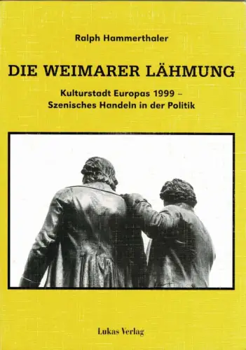 Die Weimarer Lähmung. Kulturstadt Europas 1999, Szenisches Handeln in der Politik. 