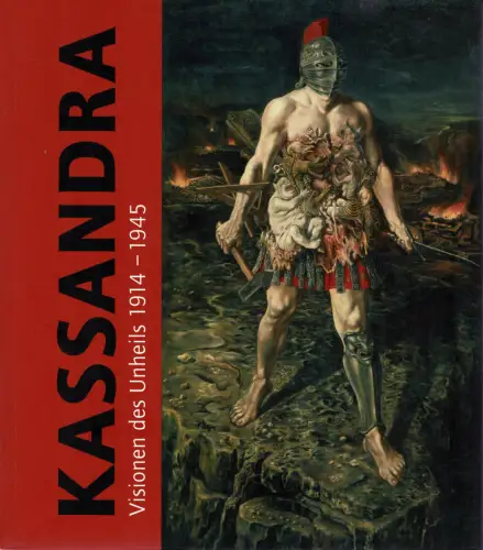 Kassandra. Visionen des Unheils 1914-1945. 