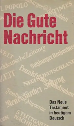 Die gute Nachricht. Das Neue Testament in heutigem Deutsch. 