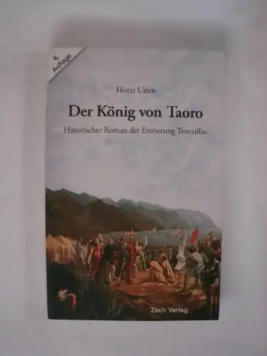 Der König von Taoro. Historischer Roman der Eroberung Teneriffas. 