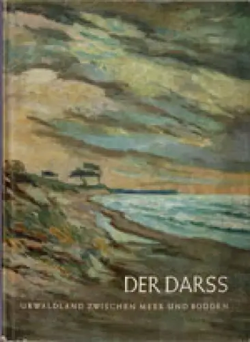 Der Darss. Urwaldland zwischen Meer und Bodden. 