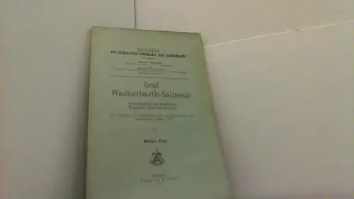 Graf Wackerbarth-Salmour. Oberhofmeister des sächsischen Kurprinzen Friedrich Christian. Ein Beitrag zur Reorganisation des sächsischen Staates 1763. 