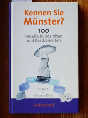 Kennen Sie Münster? 100 Details, Kuriositäten und Kostbarkeiten. 