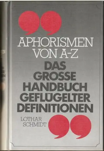 Aphorismen von A-Z. Das große Handbuch geflügelter Definitionen. 