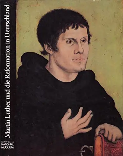 Martin Luther und die Reformation in Deutschland. Ausstellung zum 500. Geburtstag Martin Luthers. Veranstaltet vom Germanischen Nationalmuseum Nürnberg in Zusammenarbeit mit dem Verein für Reformationsgeschichte.. 
