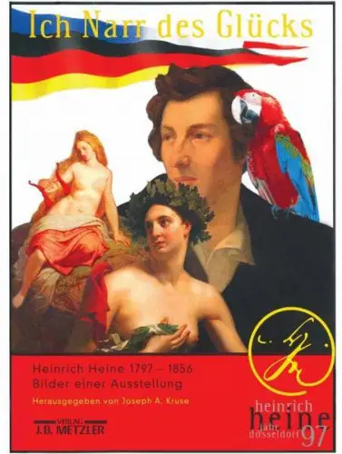 Ich Narr des Glücks'. Heinrich Heine 1797-1856. Bilder einer Ausstellung [Katalog zur Ausstellung der Kunsthalle Düsseldorf zum 200. Geburtstag Heines]. 