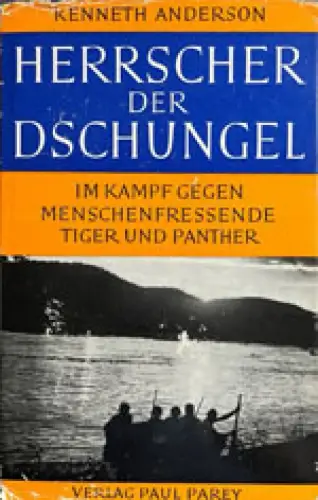 Herrscher der Dschungel. Im Kampf gegen menschenfressende Tiger und Panther. 