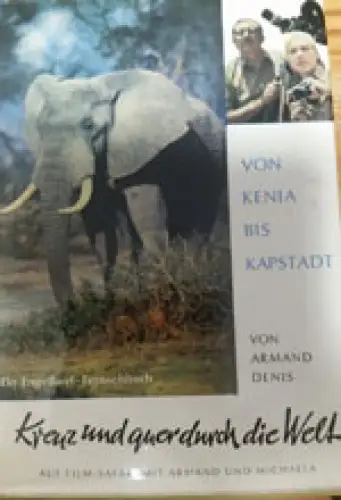 Von Kenia bis Kapstadt. Kreuz und quer durch die Welt. Band I. 