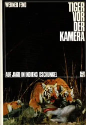 Tiger vor der Kamera. Auf Jagd in Indiens Dschungel. 