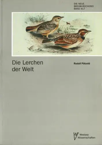 Die Lerchen der Welt. Alaudidae. (Neue Brehm-Bücherei. Heft 617). 