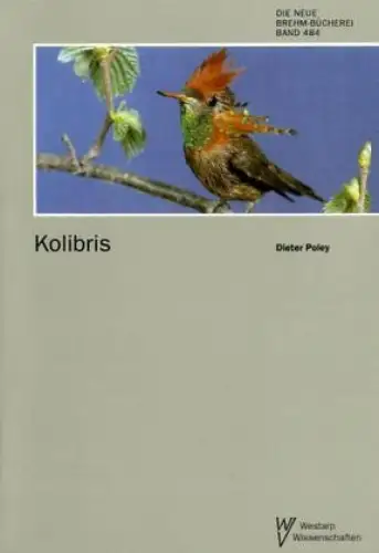 Kolibris. Trochilidae (Neue Brehm-Bücherei. Heft 484). 